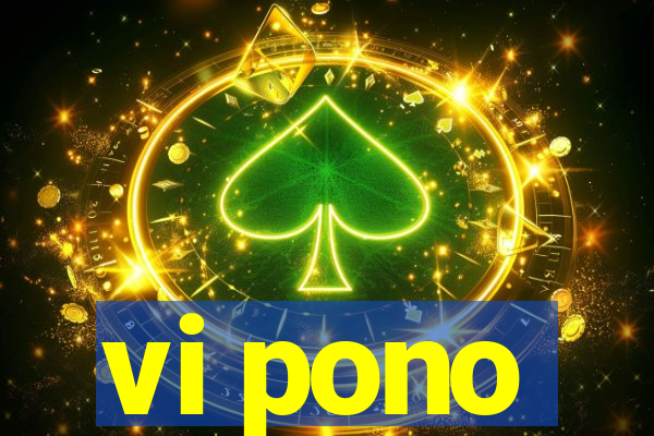 vi pono